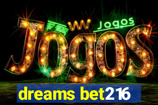 dreams bet216
